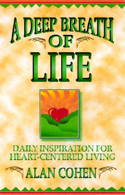 A Deep Breath of Life: Daily Inspiration for Heart-Centered Living by Cohen, Alan