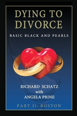 Dying to Divorce Part II: Boston: Basic Black and Pearls by Schatz, Richard Z.