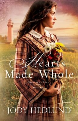 Hearts Made Whole Paperback Bethany House Publishers