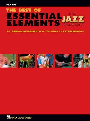 The Best of Essential Elements for Jazz Ensemble: 15 Selections from the Essential Elements for Jazz Ensemble Series - Piano by Sweeney, Michael