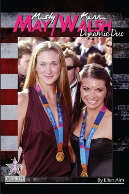 Misty May/Kerri Walsh: Dynamic Duo: SportStars Volume 6 Paperback Creative Media Publishing