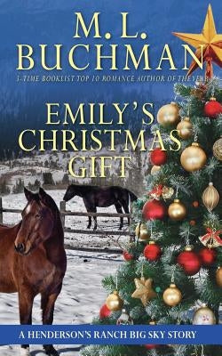 Emily's Christmas Gift: a Henderson's Ranch Big Sky story by Buchman, M. L.