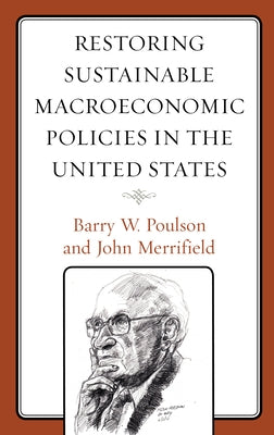 Restoring Sustainable Macroeconomic Policies in the United States by Poulson, Barry W.