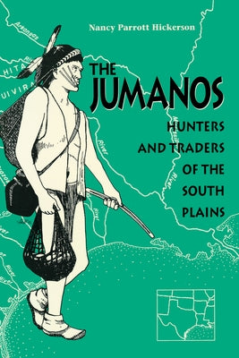 The Jumanos: Hunters and Traders of the South Plains by Hickerson, Nancy Parrott