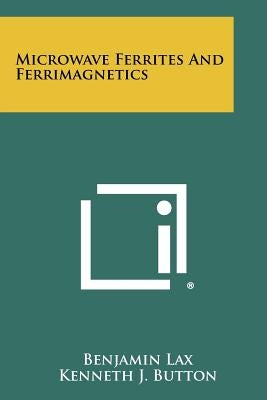 Microwave Ferrites And Ferrimagnetics Paperback Literary Licensing, LLC