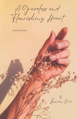 A Graceless & Flourishing Heart: A poetry collection Paperback Independently Published