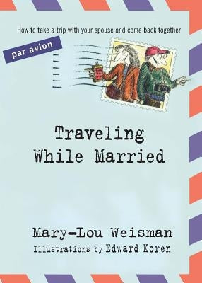 Traveling While Married by Weisman, Mary-Lou