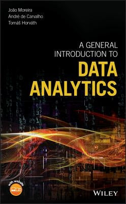 A General Introduction to Data Analytics by Moreira, João