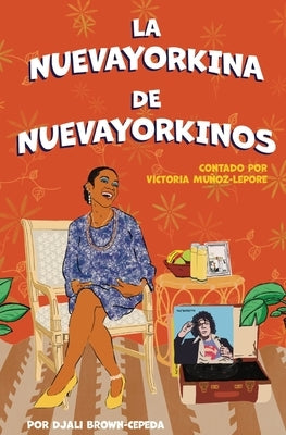 La Nuevayorkina de Nuevayorkinos by Muñoz-Lepore, Victoria