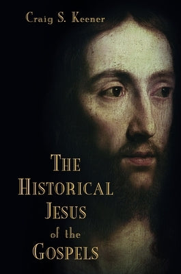 The Historical Jesus of the Gospels Paperback William B. Eerdmans Publishing Company
