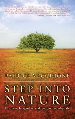 Step Into Nature: Nurturing Imagination and Spirit in Everyday Life by Vecchione, Patrice