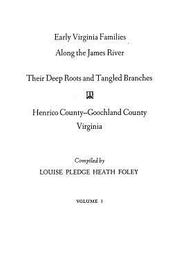 Early Virginia Families Along the James River, Volume I by Foley, Louise P.