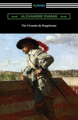 The Vicomte de Bragelonne by Dumas, Alexandre