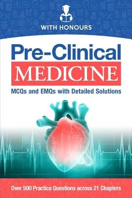 Pre-Clinical Medicine: MCQs and EMQs with Detailed Solutions by Honours, With