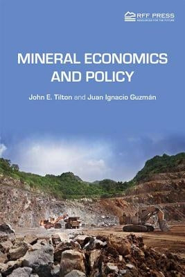 Mineral Economics and Policy by Tilton, John E.