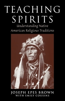 Teaching Spirits: Understanding Native American Religious Traditions Paperback Oxford University Press, USA