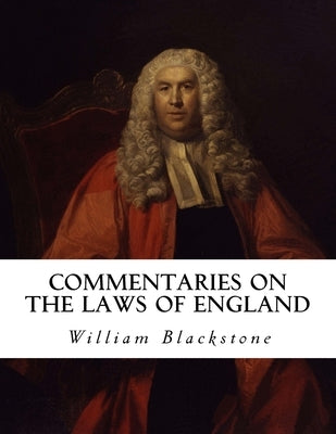 Commentaries on the Laws of England by Blackstone, William