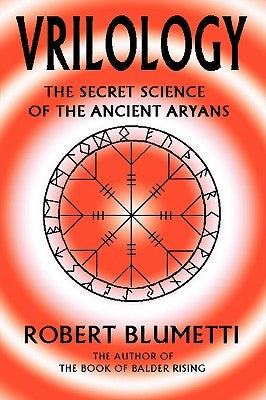 Vrilology: The Secret Science of the Ancient Aryans by Blumetti, Robert