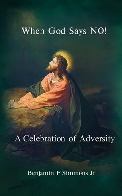 When God Says NO!: A Celebration of Adversity Paperback Readersmagnet LLC
