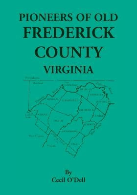 Pioneers Of Old Frederick County, Virginia by O'Dell, Cecil