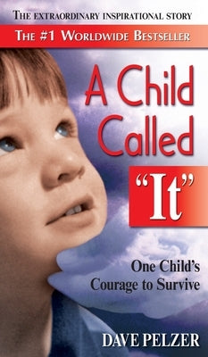 A Child Called "It" by Pelzer, Dave