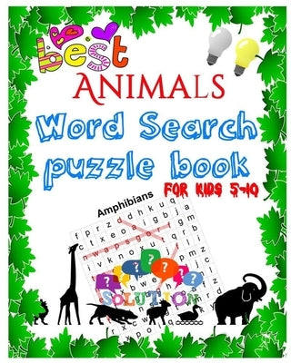 Best Animals Word Search puzzle book for kids 5-10: Word Search Books For Kids - Puzzle - Large Print, word search fo r5-10 year olds Activity Workboo Paperback Independently Published
