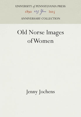 Old Norse Images of Women by Jochens, Jenny