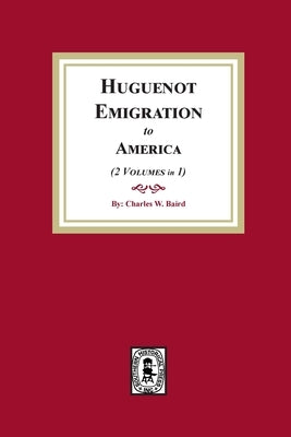 Huguenot Emigration to America by Baird, Charles W.