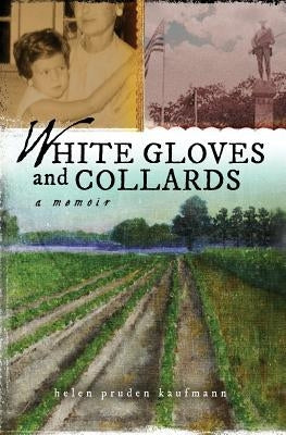 White Gloves and Collards: A Memoir by Kaufmann, Helen Pruden