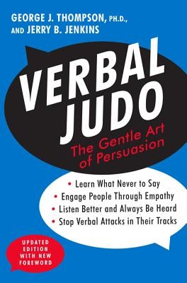 Verbal Judo: The Gentle Art of Persuasion by Thompson, George J.
