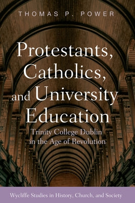 Protestants, Catholics, and University Education Paperback Wipf & Stock Publishers