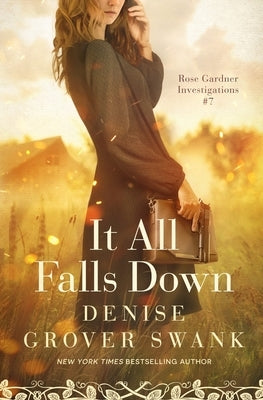 It All Falls Down: Rose Gardner Investigations #7 Paperback Independently Published