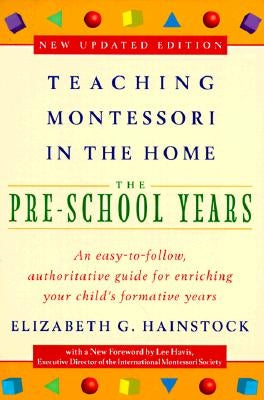 Teaching Montessori in the Home: Pre-School Years: The Pre-School Years Paperback Plume Books