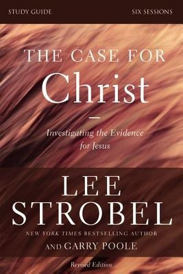 The Case for Christ: Investigating the Evidence for Jesus by Strobel, Lee