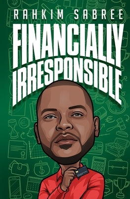 Financially Irresponsible by Sabree, Rahkim