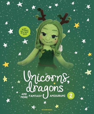 Paperback book titled "Unicorns, Dragons and More Fantasy Amigurumi 2" featuring colorful fantasy characters on the cover.