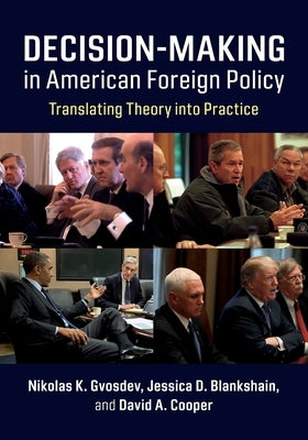 Decision-Making in American Foreign Policy: Translating Theory Into Practice Paperback Cambridge University Press