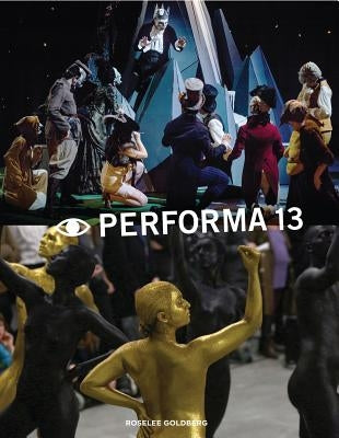 Performa 13: Surrealism / The Voice / Citizenship by Goldberg, Roselee