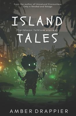 Island Tales: Caribbean Folklore Stories Paperback Independently Published