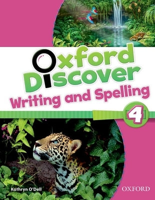 Oxford Discover 4 Writing and Spelling Book by Odell