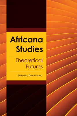Africana Studies: Theoretical Futures by Farred, Grant
