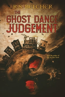 The Ghost Dance Judgement by Belcher, R. S.