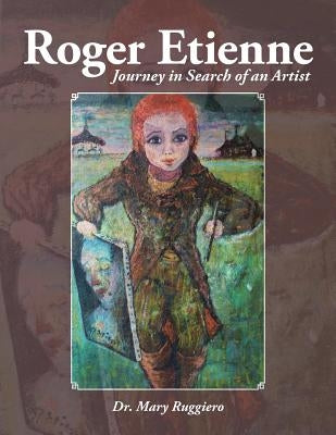 Roger Etienne: Journey in Search of an Artist by Ruggiero, Mary