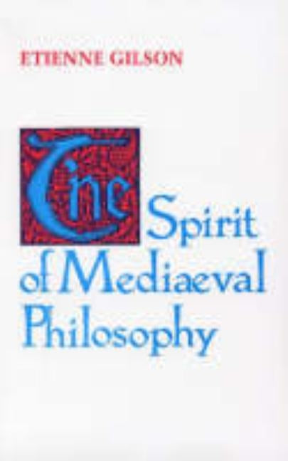 The Spirit of Mediaeval Philosophy Paperback University of Notre Dame Press