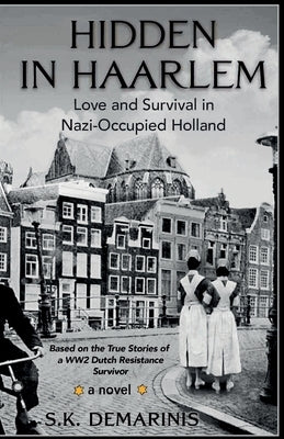 Hidden in Haarlem: Love and Survival in Nazi-Occupied Holland Paperback Independently Published