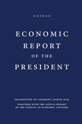 Economic Report of the President 2023 Paperback Claitor's Pub Division