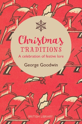 Christmas Traditions: A Celebration of Festive Lore by Goodwin, Charles