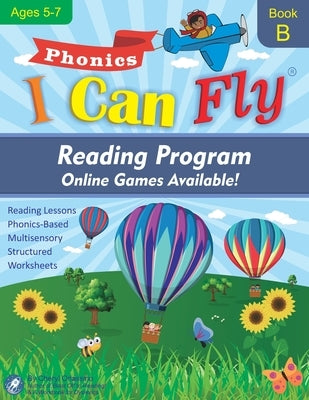 I Can Fly Reading Program with Online Games, Book B: Orton-Gillingham Based Reading Lessons for Young Students Who Struggle with Reading and May Have Paperback Blast Off to Learning Press