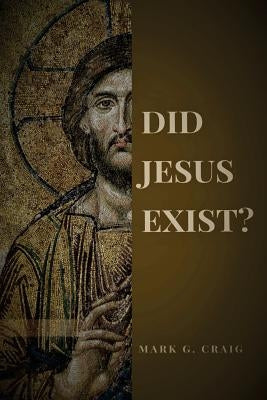 Did Jesus Exist?: Rediscovering the Historical Jesus Paperback Createspace Independent Publishing Platform