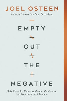 Empty Out the Negative: Make Room for More Joy, Greater Confidence, and New Levels of Influence by Osteen, Joel